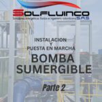 Instalación Puesta en Marcha Bombas Sumergibles